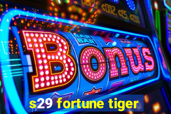 s29 fortune tiger